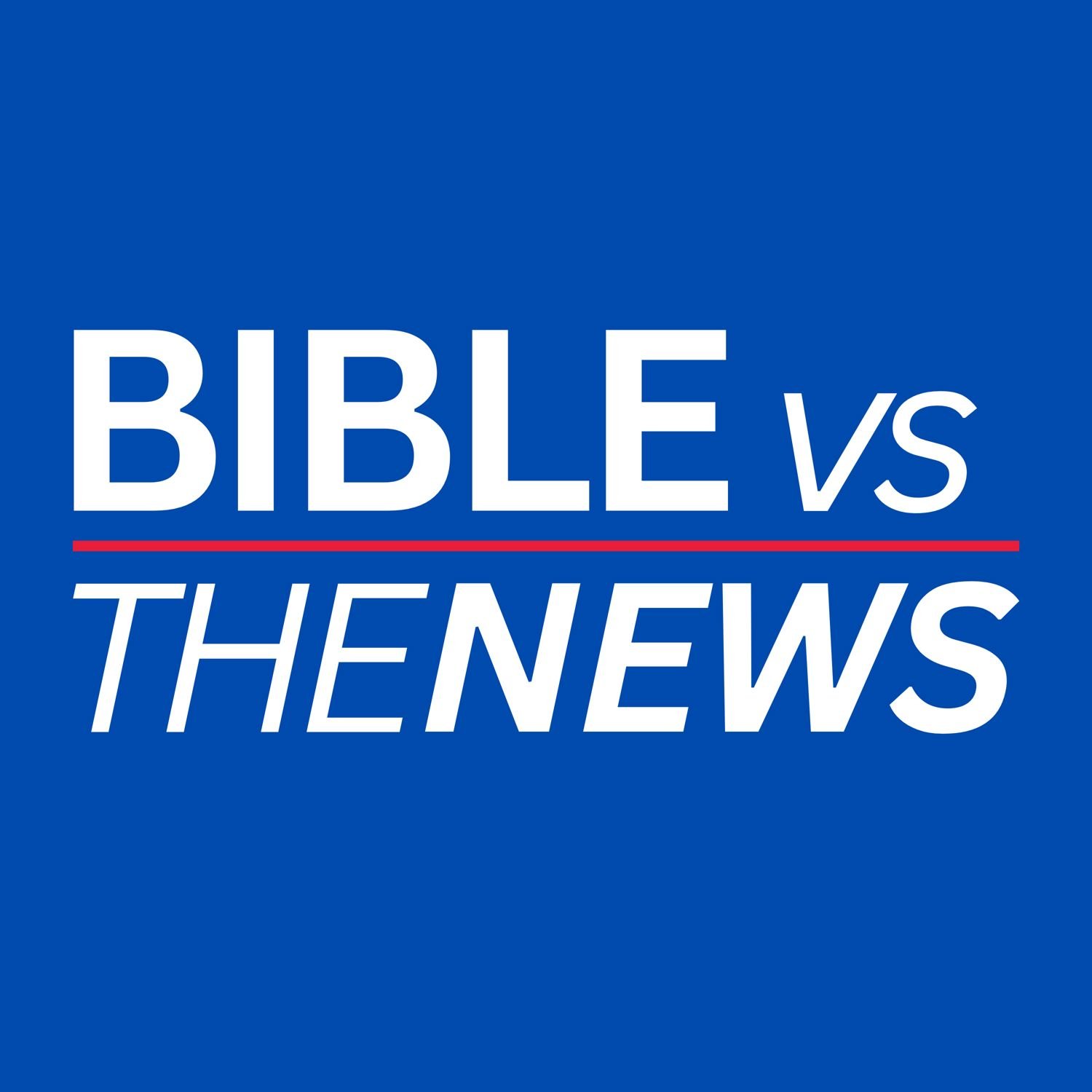 BIBLE vs the NEWS